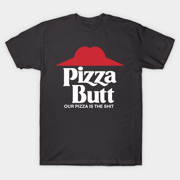 Pizza Butt T-Shirt by StevenBaucom